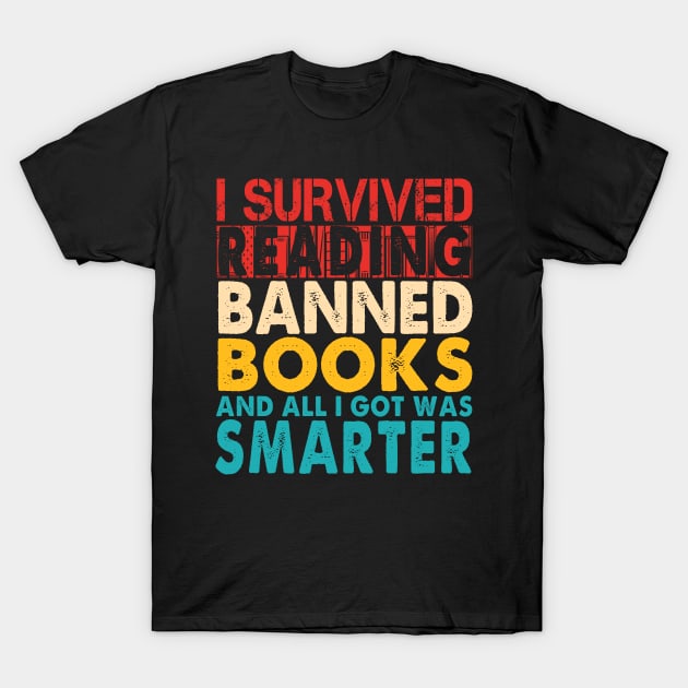 I Survived Reading I Survived Reading And All I Got Was Smarter T-Shirt by The Design Catalyst